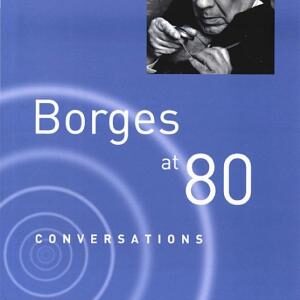 Borges at Eighty: Conversations