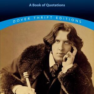 Oscar Wilde's Wit and Wisdom: A Book of Quotations
