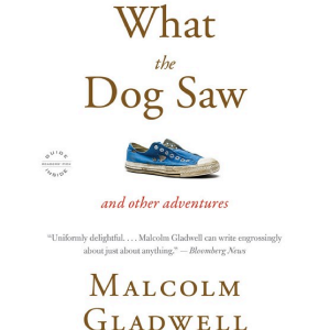 What the Dog Saw: And Other Adventures