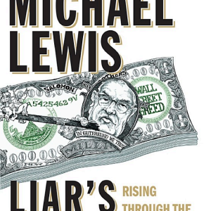Liar's Poker (25th Anniversary Edition): Rising Through the Wreckage on Wall Street
