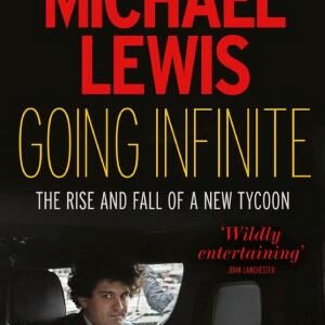 Going Infinite: The Rise and Fall of a New Tycoon