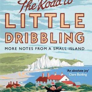 The Road to Little Dribbling: More Notes from a Small Island