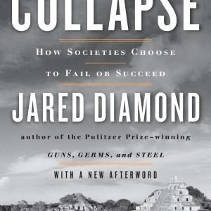 Collapse: How Societies Choose to Fail or Succeed: Revised Edition