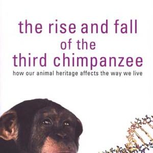 The Rise And Fall Of The Third Chimpanzee: how our animal heritage affects the way we live