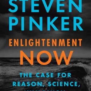 Enlightenment Now: The Case for Reason, Science, Humanism, and Progress