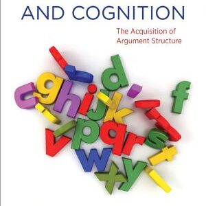 Learnability and Cognition, new edition: The Acquisition of Argument Structure