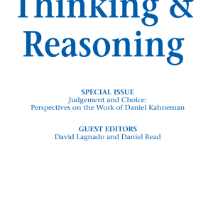 Judgement and Choice: Perspectives on the Work of Daniel Kahneman: A Special Issue of Thinking and Reasoning