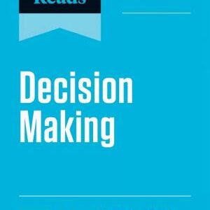 HBR's 10 Must Reads on Decision-Making, Updated and Expanded (featuring "The Irreplaceable Value of Human Decision-Making in the Age of AI" by Martin Reeves, Mihnea Moldoveanu, and Adam Job)