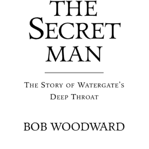 The Secret Man: The Story of Watergate's Deep Throat