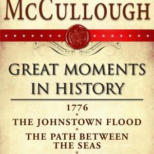 David McCullough Great Moments in History E-book Box Set: 1776, The Johnstown Flood, Path Between the Seas, The Great Bridge, The Course of Human Events