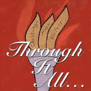 Through It All...: We made it together!