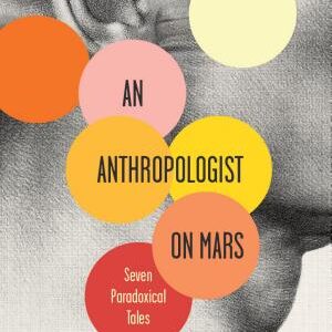 An Anthropologist on Mars: Seven Paradoxical Tales