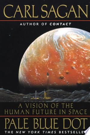 Pale Blue Dot: A Vision of the Human Future in Space