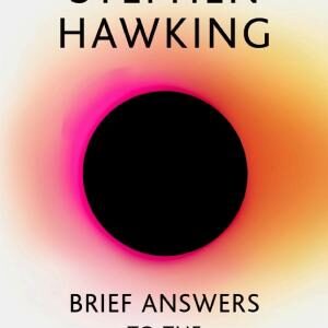 Brief Answers to the Big Questions: 'A beautiful little book by a brilliant mind' DAILY TELEGRAPH