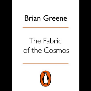The Fabric of the Cosmos: Space, Time and the Texture of Reality