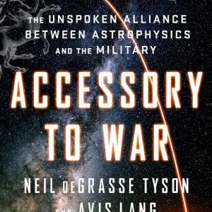 Accessory to War: The Unspoken Alliance Between Astrophysics and the Military