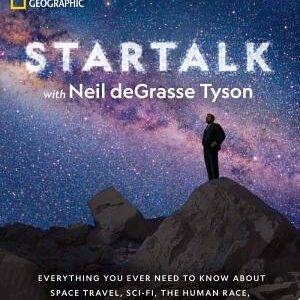 StarTalk: Everything You Ever Need to Know About Space Travel, Sci-Fi, the Human Race, the Universe, and Beyond
