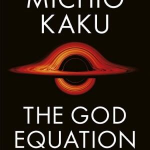 The God Equation: The Quest for a Theory of Everything