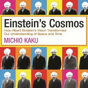 Einstein's Cosmos: How Albert Einstein's Vision Transformed Our Understanding of Space and Time