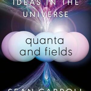 Quanta and Fields: The Biggest Ideas in the Universe