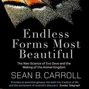 Endless Forms Most Beautiful: The New Science of Evo Devo and the Making of the Animal Kingdom