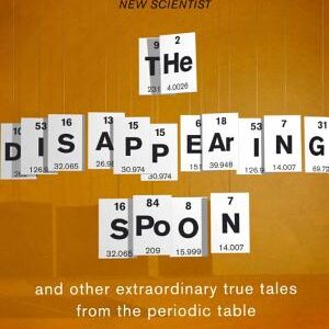The Disappearing Spoon...and other true tales from the Periodic Table
