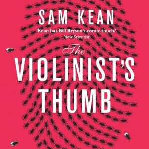 The Violinist's Thumb: And other extraordinary true stories as written by our DNA