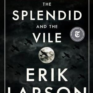 The Splendid and the Vile: A Saga of Churchill, Family, and Defiance During the Blitz