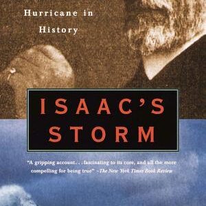 Isaac's Storm: A Man, a Time, and the Deadliest Hurricane in History