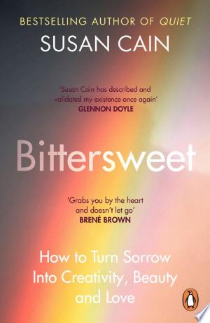 Bittersweet: How Sorrow and Longing Make Us Whole