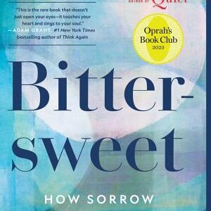 Bittersweet (Oprah's Book Club): How Sorrow and Longing Make Us Whole