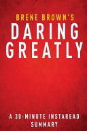 Daring Greatly: How the Courage to Be Vulnerable Transforms the Way We Live, Love, Parent, and Lead by Brene Brown - a 30-minute Summary & Analysis
