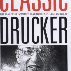 Classic Drucker: Essential Wisdom of Peter Drucker from the Pages of Harvard Business Review
