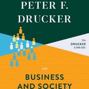 Peter F. Drucker on Business and Society