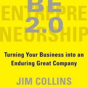 BE 2.0 (Beyond Entrepreneurship 2.0): Turning Your Business into an Enduring Great Company