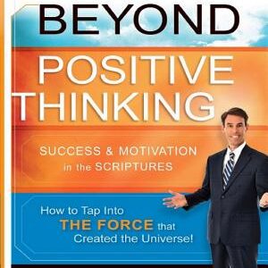 Beyond Positive Thinking: Success and Motivation in the Scriptures