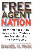 Free Agent Nation: How America's New Independent Workers are Transforming the Way We Live