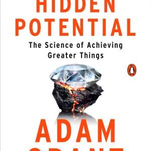 Hidden Potential: The Science of Achieving Greater Things