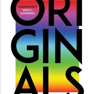 Originals: How Non-conformists Change the World