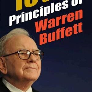 10 Golden Principles of Warren Buffett: 10 Golden Principles of Warren Buffett by Warren Buffett: 10 Golden Principles of Warren Buffett - Insights from a Successful Investor