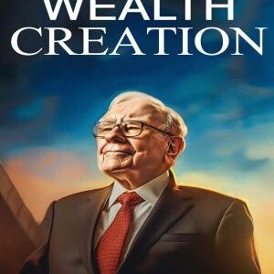 Wealth Creation by Warren Buffett: Wealth Creation By Warren Buffett by Warren Buffett