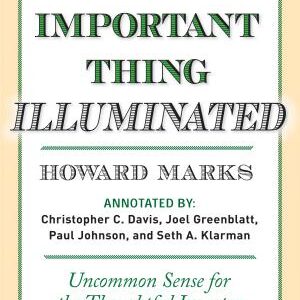The Most Important Thing Illuminated: Uncommon Sense for the Thoughtful Investor
