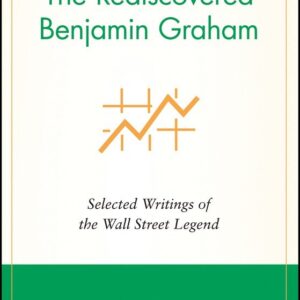 The Rediscovered Benjamin Graham: Selected Writings of the Wall Street Legend