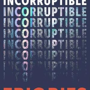 Incorruptible: Why Good Companies Go Bad... and How Great Companies Stay Great