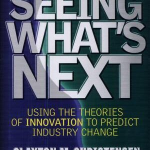 Seeing What's Next: Using the Theories of Innovation to Predict Industry Change