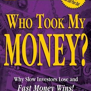 Rich Dad's Who Took My Money?: Why Slow Investors Lose and Fast Money Wins!