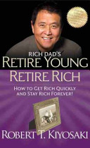 Retire Young Retire Rich: How to Get Rich Quickly and Stay Rich Forever!