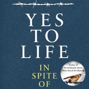 Yes To Life In Spite of Everything