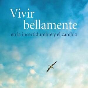 Vivir bellamente (Living Beautifully): en la incertidumbre y el cambio