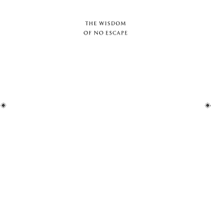 The Wisdom of No Escape: And the Path of Loving-Kindness